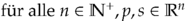 $\text{für alle } n \in \mathbb N^+, p, s \in \mathbb R^n$